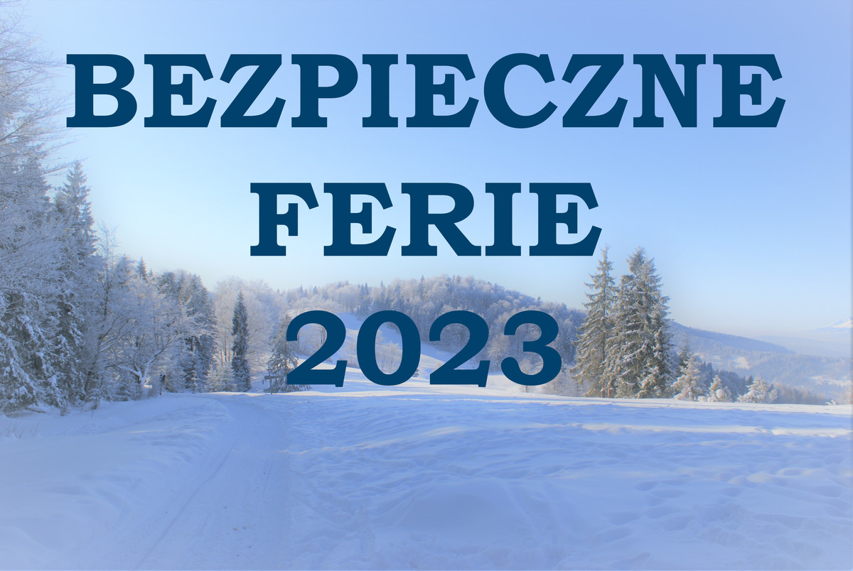 zimowy krajobraz, napis Bezpieczne ferie 2023