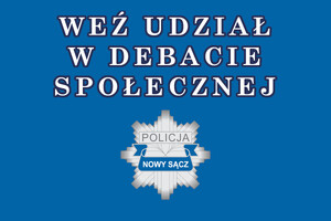 zaproszenie na debatę - napis weź udział w debacie społecznej, poniżej logo sądeckiej Policji
