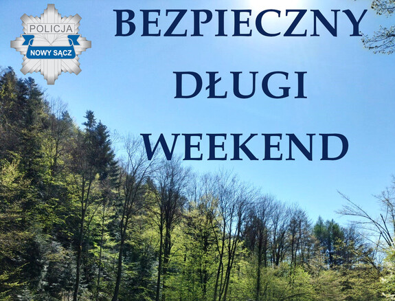 las, napis Bezpieczny długi weekend, logo sądeckiej Policji