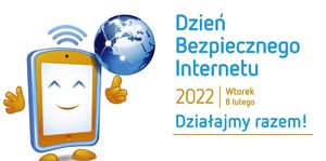 grafika przedstawiająca uśmiechnięty smartfon z kulą ziemską w ręku; napis - Dzień Bezpiecznego Internetu 2022, wtorek 8 lutego, Działajmy razem!
