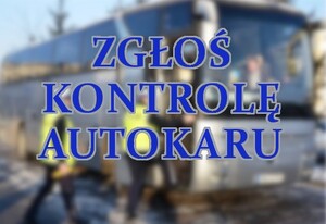 ZGŁOŚ KONTROLĘ AUTOKARU